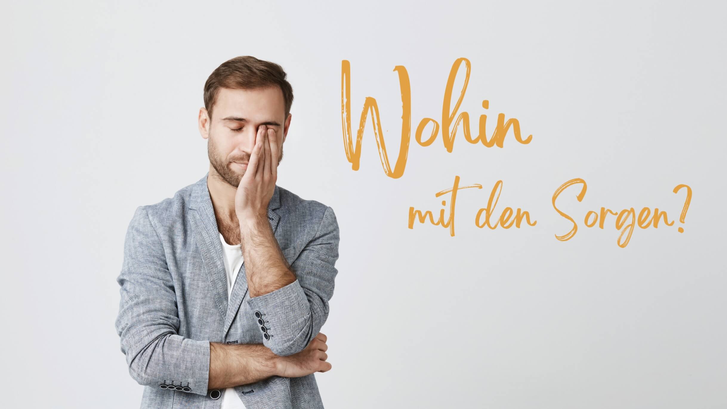 Wohin mit den Sorgen