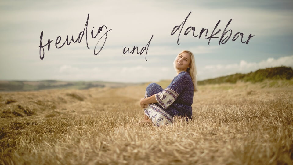 freudig & dankbar
